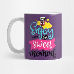 Enjoy this sweet moment Mug